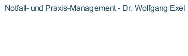 Notfall- und Praxis-Management - Dr. Wolfgang Exel